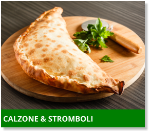 CALZONE & STROMBOLI